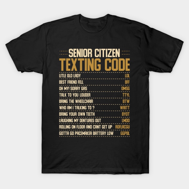 Funny Senior Citizen Texting code Fun Old People Gag Gift T-Shirt by Tesszero